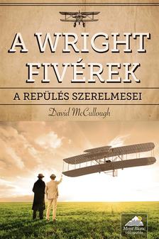 David McCullough - A Wright fivérek - A repülés szerelmesei