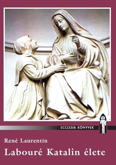 RENÉ LAURENTIN - Labouré Katalin élete