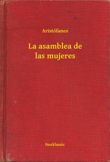 Aristófanes - La asamblea de las mujeres [eKönyv: epub, mobi]