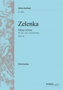 ZELENKA - MISSA VOTIVA FÜR SOLI, CHOR UND ORCHESTER ZWV 18, KLAVIERAUSZUG