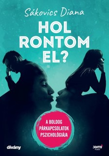 Sákovics Diana - Hol rontom el? - A boldog párkapcsolat pszichológiája [eKönyv: epub, mobi]