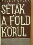 Gellér Gyula - Séták a Föld körül [antikvár]