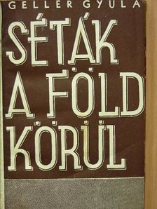 Gellér Gyula - Séták a Föld körül [antikvár]