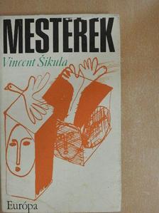 Vincent Sikula - Mesterek [antikvár]