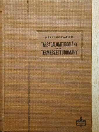 Méray-Horváth Károly - Társadalomtudomány mint természettudomány [antikvár]