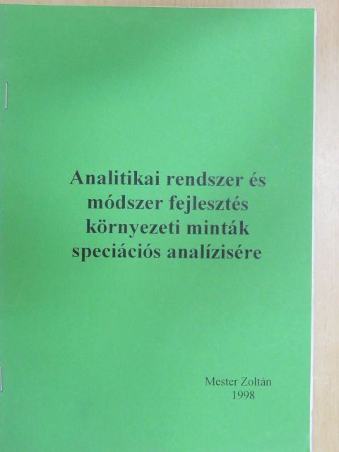 Mester Zoltán - Analitikai rendszer és módszer fejlesztés környezeti minták speciációs analízisére [antikvár]