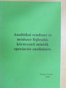 Mester Zoltán - Analitikai rendszer és módszer fejlesztés környezeti minták speciációs analízisére [antikvár]