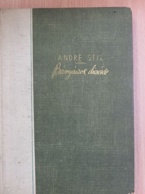 André Stil - Bányászok dicsérete [antikvár]