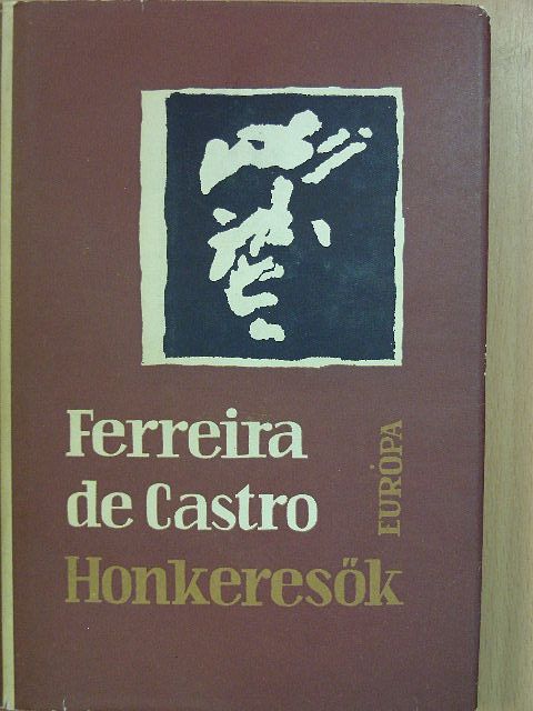 José Maria Ferreira de Castro - Honkeresők [antikvár]