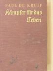 Paul De Kruif - Kämpfer für das Leben (gótbetűs) [antikvár]