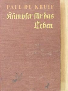 Paul De Kruif - Kämpfer für das Leben (gótbetűs) [antikvár]
