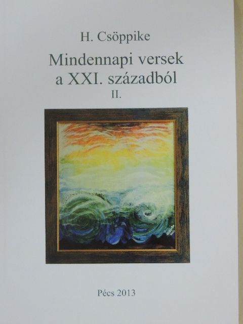 H. Csöppike - Mindennapi versek a XXI. századból II. [antikvár]