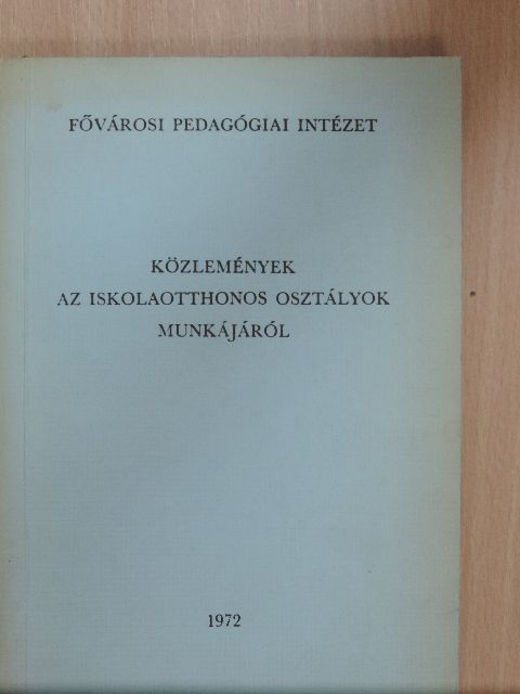 Barczán Endréné - Közlemények az iskolaotthonos osztályok munkájáról [antikvár]