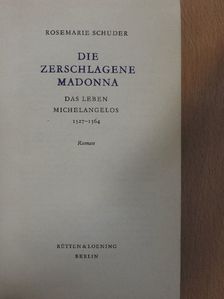 Rosemarie Schuder - Die zerschlagene Madonna [antikvár]