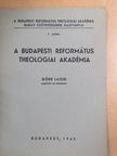Göde Lajos - A Budapesti Református Theologiai Akadémia [antikvár]