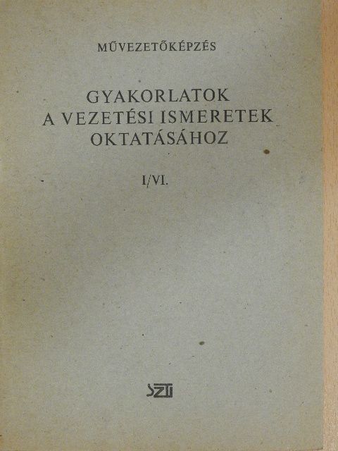 Nagy Elemér - Gyakorlatok a vezetési ismeretek oktatásához I/VI. [antikvár]