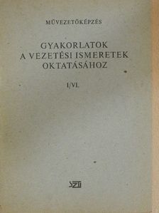 Nagy Elemér - Gyakorlatok a vezetési ismeretek oktatásához I/VI. [antikvár]