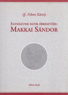 IFJ. FEKETE KÁROLY - Egyházunk egyik ébresztője: Makkai Sándor [antikvár]