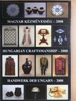 Magyar kézművesség - 2008 [antikvár]