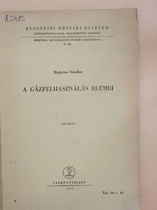 Majoros Sándor - A gázfelhasználás elemei [antikvár]