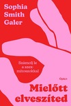 Sophia Smith Galer - Mielőtt elveszíted - Számolj le a szexmítoszokkal [eKönyv: epub, mobi]