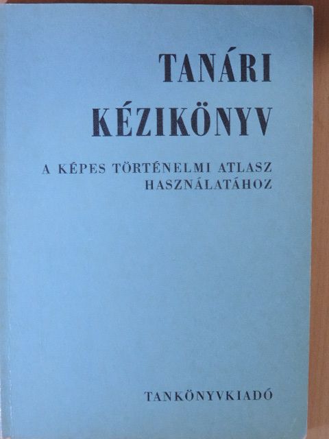Ifj. Hőnyi Ede - Tanári kézikönyv a Képes történelmi atlasz használatához [antikvár]
