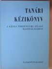 Ifj. Hőnyi Ede - Tanári kézikönyv a Képes történelmi atlasz használatához [antikvár]