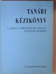 Ifj. Hőnyi Ede - Tanári kézikönyv a Képes történelmi atlasz használatához [antikvár]