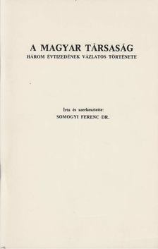 Dr. Somogyi Ferenc - A Magyar Társaság három évtizedének vázlatos története [antikvár]