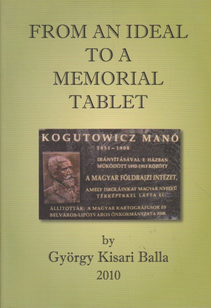 Balla Kisari György - From an Ideal to a Memorial Tablet [antikvár]