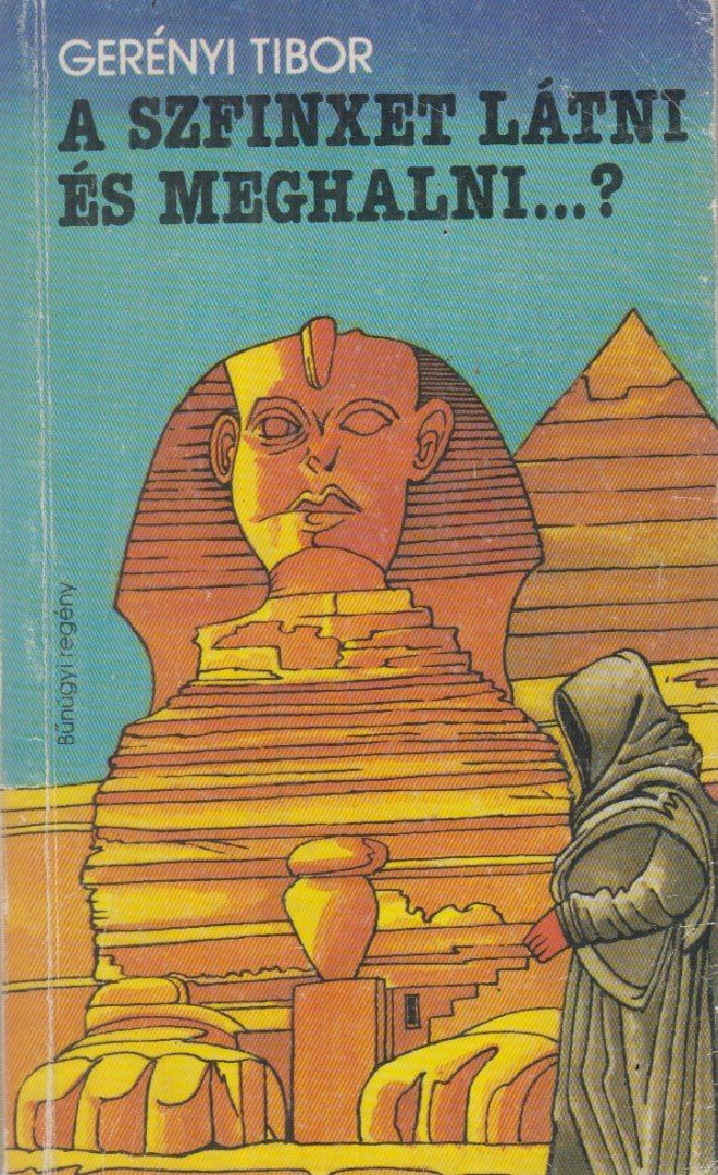 Gerényi Tibor - A szfinxet látni és meghalni...? [antikvár]