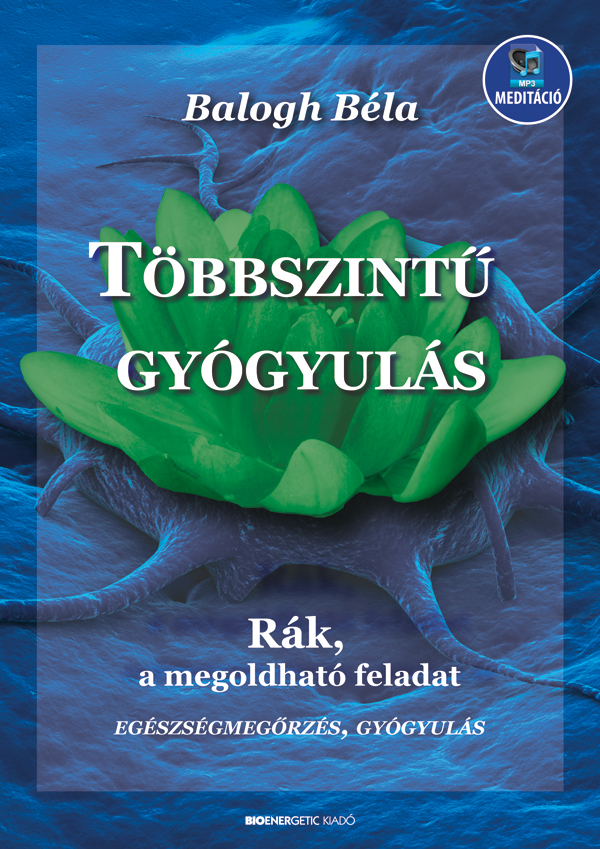 BALOGH BÉLA - Többszintű gyógyulás