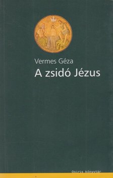 Vermes Géza - A zsidó Jézus [antikvár]