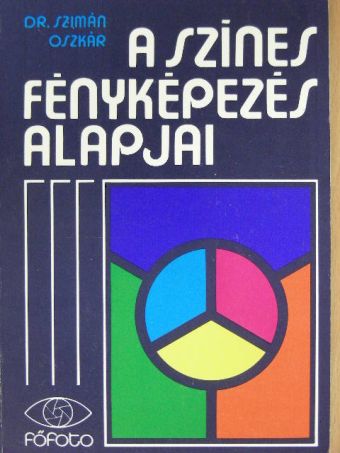 Dr. Szimán Oszkár - A színes fényképezés alapjai [antikvár]