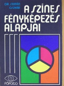 Dr. Szimán Oszkár - A színes fényképezés alapjai [antikvár]