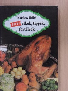 Matolcsy Ildikó - Újabb étkek, tippek, fortélyok [antikvár]
