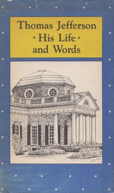 Thomas Jefferson - Thomas Jefferson: His Life and Words [antikvár]