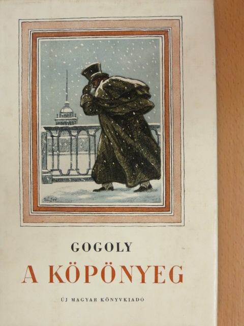 Gogoly - A köpönyeg/Régimódi földesurak [antikvár]