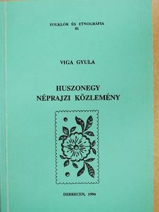 Viga Gyula - Huszonegy néprajzi közlemény [antikvár]