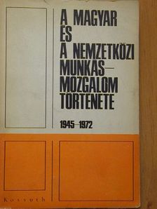 Blaskovits János - A magyar és a nemzetközi munkásmozgalom története 1945-1972 [antikvár]