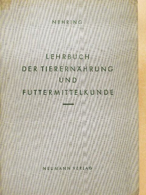 Professor Dr. Kurt Nehring - Lehrbuch der Tierernährung und Futtermittelkunde [antikvár]
