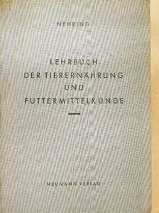 Professor Dr. Kurt Nehring - Lehrbuch der Tierernährung und Futtermittelkunde [antikvár]
