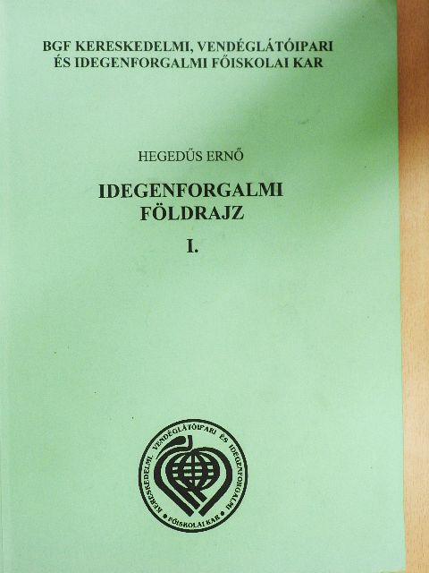 Hegedűs Ernő - Idegenforgalmi földrajz I. [antikvár]