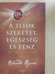 Rhonda Byrne - A Titok - Szeretet, egészség és pénz [antikvár]
