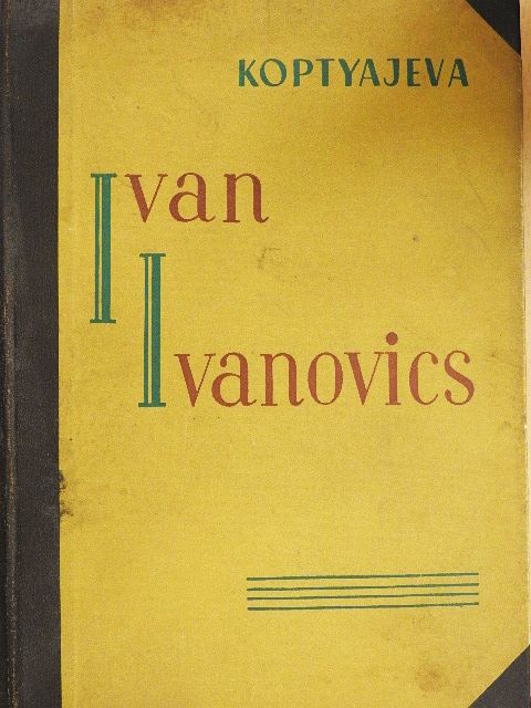 Antonyina Koptyajeva - Ivan Ivanovics [antikvár]