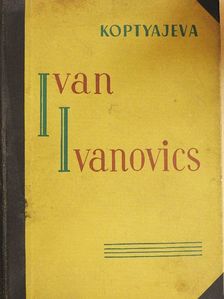 Antonyina Koptyajeva - Ivan Ivanovics [antikvár]