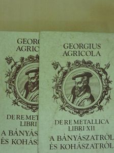 Georgius Agricola - Tizenkét könyv a bányászatról és kohászatról [antikvár]