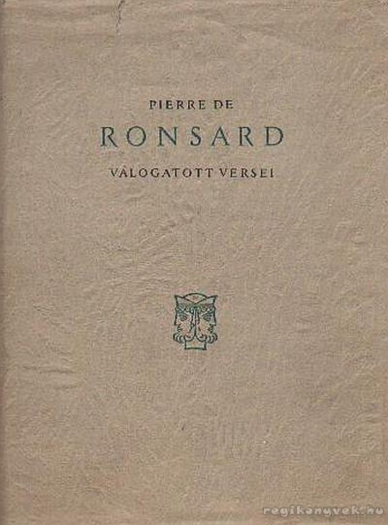 Ronsard, Pierre De - Pierre de Ronsard válogatott versei [antikvár]