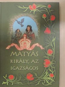Balogh Béni - Mátyás király, az igazságos [antikvár]