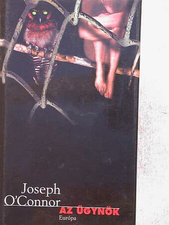 Joseph O'Connor - Az ügynök [antikvár]